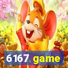 6167 game